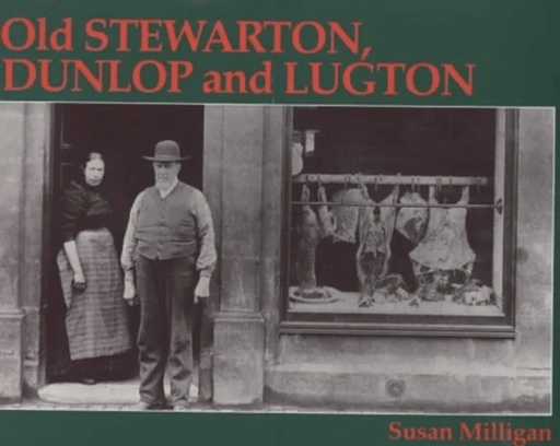 Old Stewarton, Dunlop and Lugton av Susan Milligan