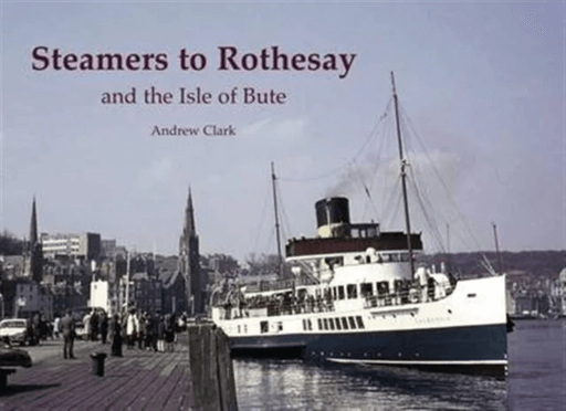 Steamers to Rothesay and the Isle of Bute av Andrew Clark