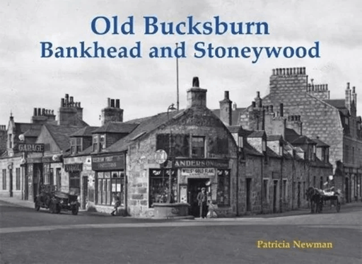 Old Bucksburn, Bankhead and Stoneywood av Patricia Newman