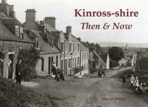 Kinross-shire Then &amp; Now av David Millar