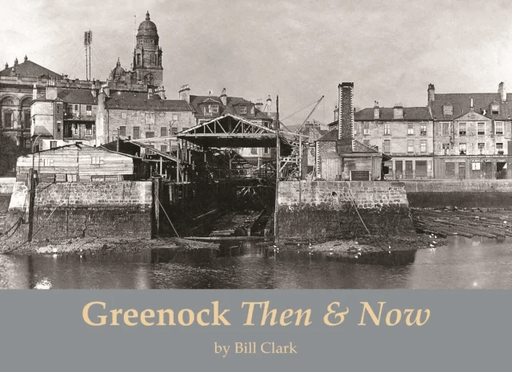 Greenock Then and Now av Bill Clark