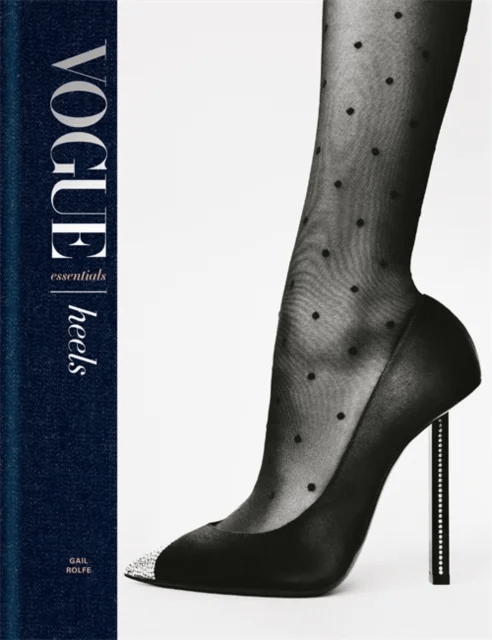 Vogue Essentials: Heels av Gail Rolfe