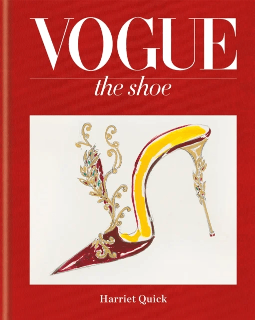 Vogue The Shoe av Conde Nast Publ Ltd, Harriet Quick