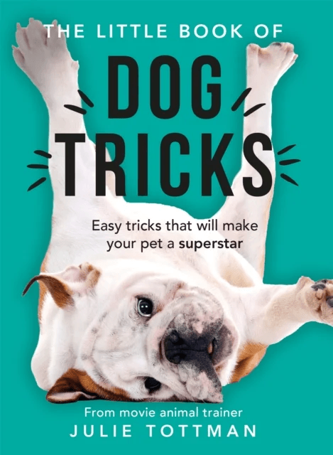 The Little Book of Dog Tricks av Julie Tottman