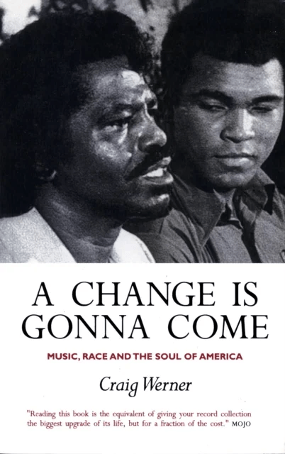 A Change Is Gonna Come: Music, Race And The Soul Of America av Craig Werner