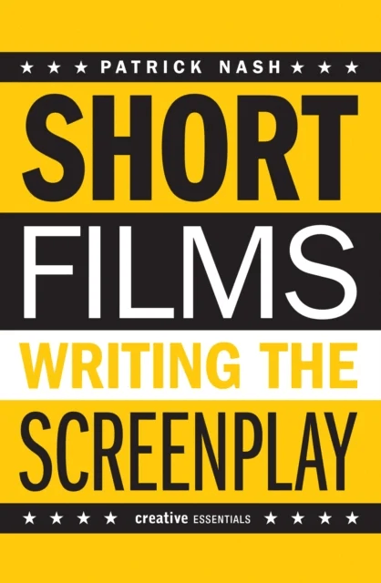 Short Films: Writing the Screenplay av Patrick Nash