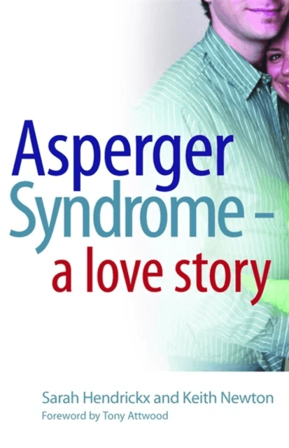Asperger Syndrome - A Love Story av Sarah Hendrickx, Keith Newton