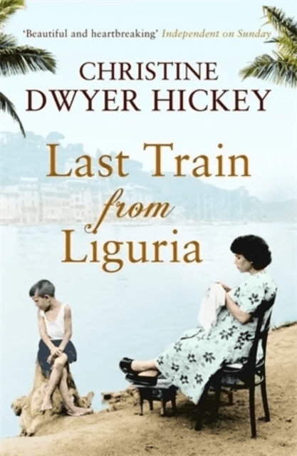 Last Train from Liguria av Christine Dwyer Hickey