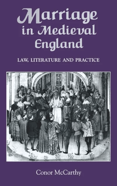 Marriage in Medieval England: Law, Literature and Practice av Conor McCarthy