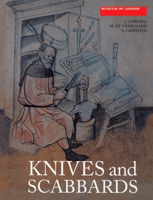 Knives and Scabbards av J. Cowgill, M. de Neergaard, N. Griffiths