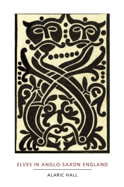 Elves in Anglo-Saxon England av Alaric Hall