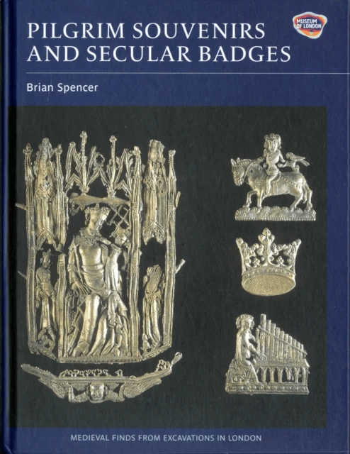 Pilgrim Souvenirs and Secular Badges av Brian Spencer