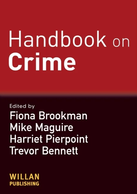 Handbook on Crime av Fiona Brookman, Mike (Cardiff University) Maguire, Harriet Pierpoint, Trevor Bennett