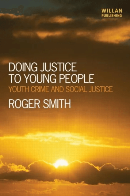 Doing Justice to Young People av Roger (De Montfort University UK) Smith