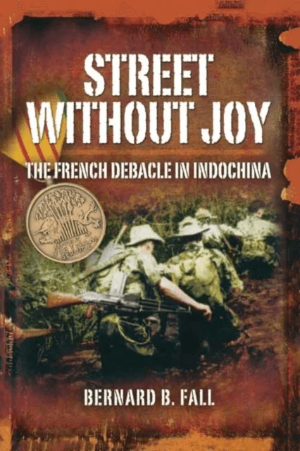 Street Without Joy: The French Debacle in Indochina av Bernard B. Fall