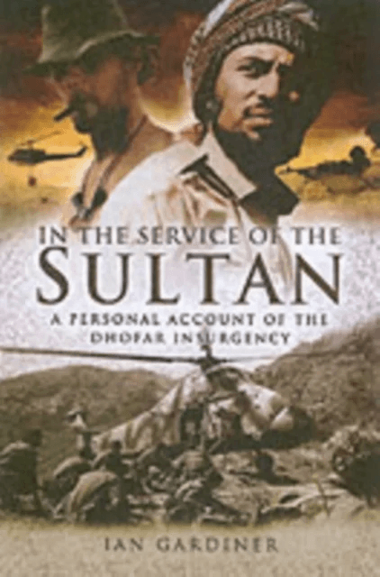 In the Service of the Sultan: A First Hand Account of the Dhofar Insurgency av Ian Gardiner