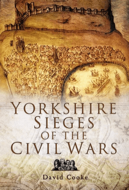 Yorkshire Sieges of the Civil Wars av David Cooke