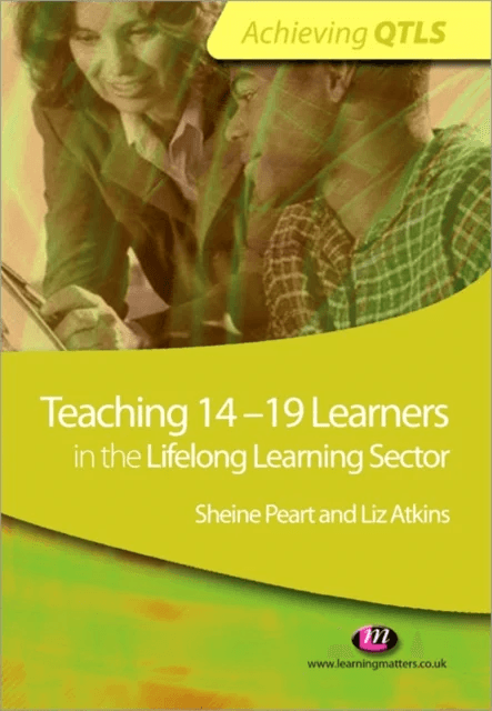 Teaching 14-19 Learners in the Lifelong Learning Sector av Sheine Peart, Liz Atkins