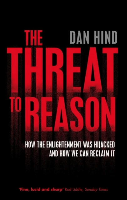The Threat to Reason av Dan Hind