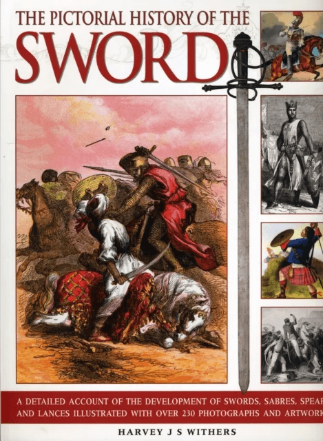 Pictorial History of the Sword av Harvey J. S. Withers