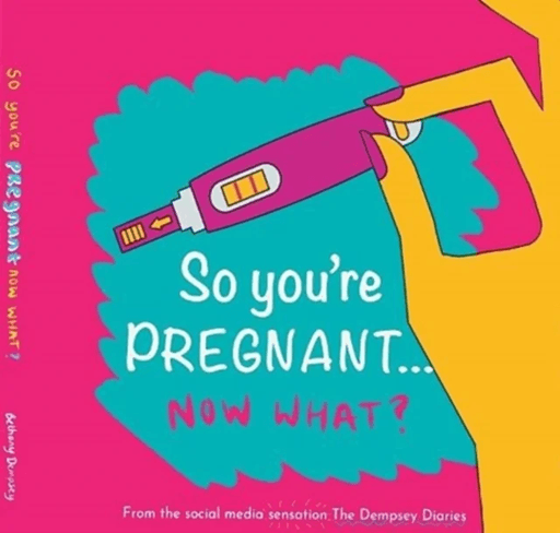 So you're PREGNANT....NOW WHAT av Bethany Dempsey
