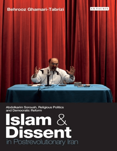 Islam and Dissent in Postrevolutionary Iran av Behrooz Ghamari-Tabrizi
