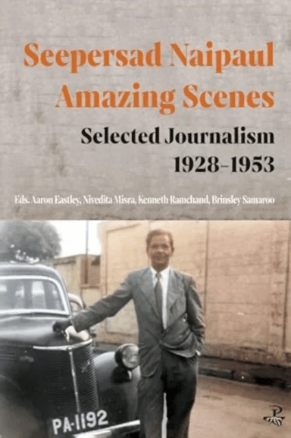 Seepersad Naipaul, Amazing Scenes: Selected Journalism 1928-1953 av Seepersad Naipaul