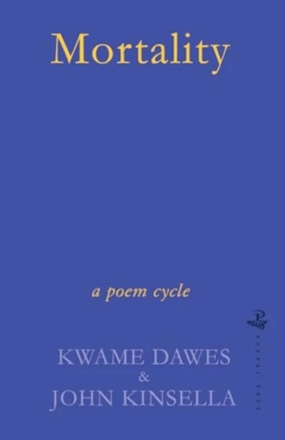 Mortality av Kwame Dawes, John Kinsella