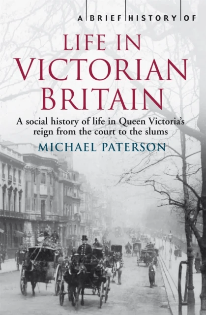 A Brief History of Life in Victorian Britain av Michael Paterson