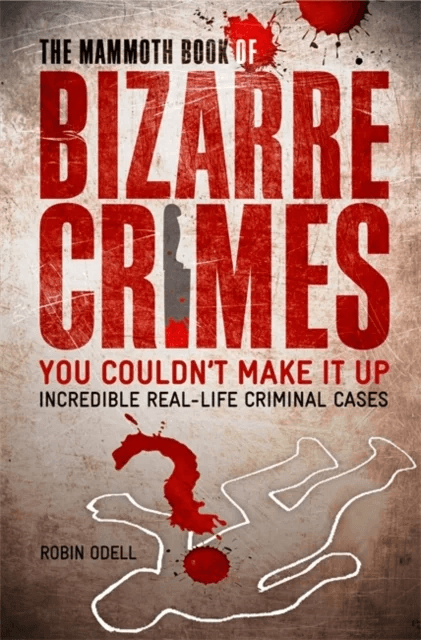 The Mammoth Book of Bizarre Crimes av Robin Odell