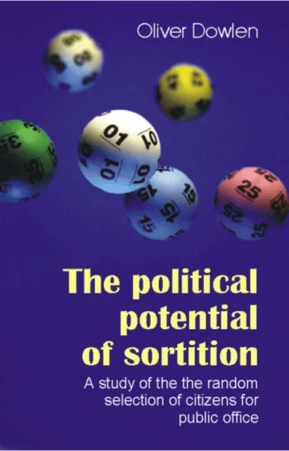 The Political Potential of Sortition av Oliver Dowlen