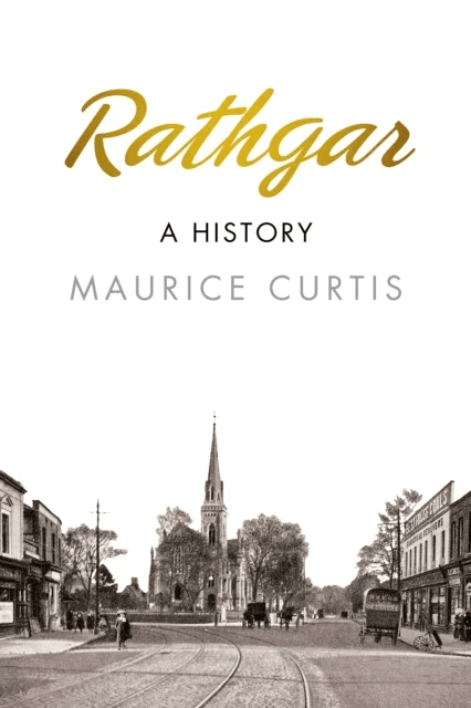 Rathgar: A History av Maurice Curtis