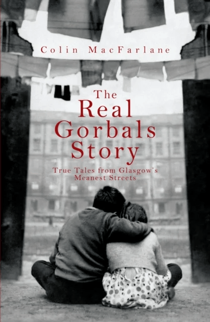 The Real Gorbals Story av Colin Macfarlane
