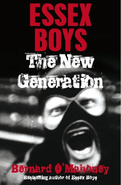 Essex Boys, The New Generation av Bernard O'Mahoney