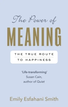 The Power of Meaning av Emily Esfahani Smith