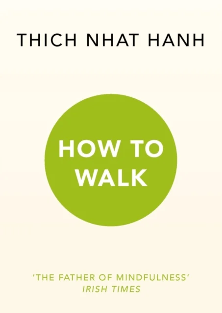 How To Walk av Thich Nhat Hanh