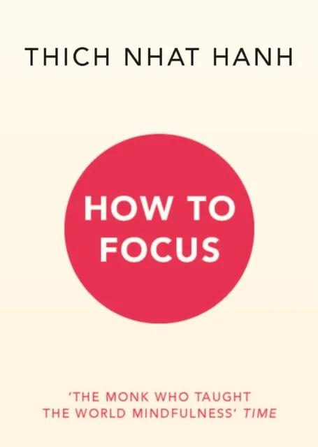 How to Focus av Thich Nhat Hanh