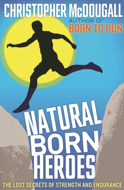 Natural Born Heroes av Christopher McDougall