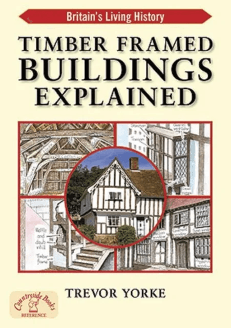 Timber-Framed Building Explained av Trevor Yorke