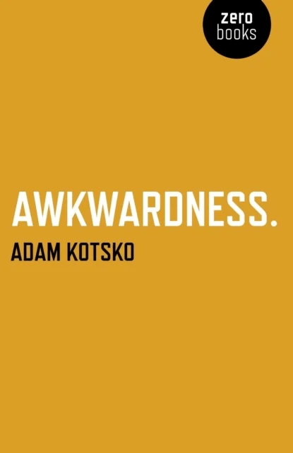 Awkwardness ¿ An Essay av Adam Kotsko