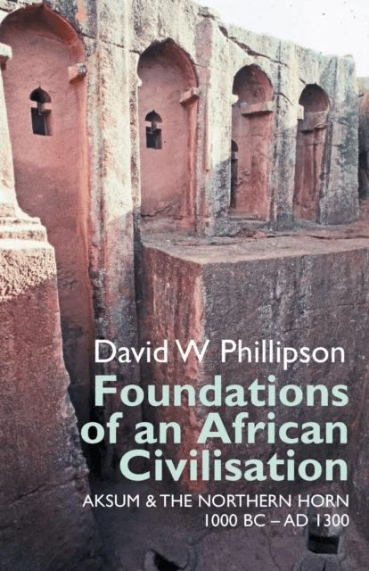 Foundations of an African Civilisation av David W. Phillipson