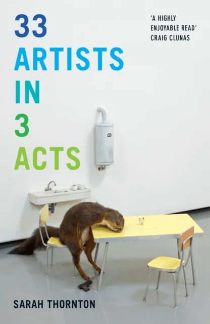 33 Artists in 3 Acts av Sarah Thornton