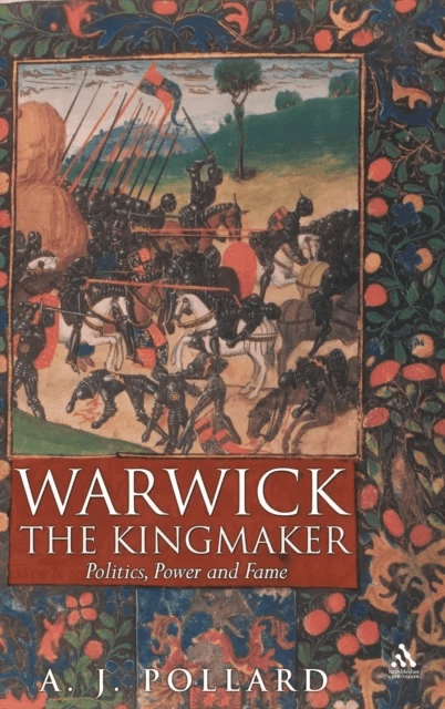 Warwick the Kingmaker av Prof Anthony James Pollard