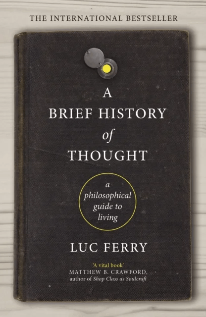 A Brief History of Thought av Luc Ferry