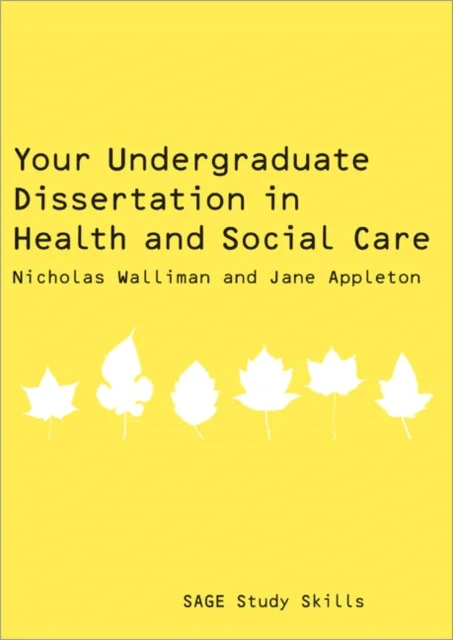 Your Undergraduate Dissertation in Health and Social Care av Nicholas Stephen Robert Walliman, Jane Appleton