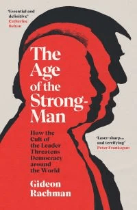 The age of the strongman av Gideon Rachman