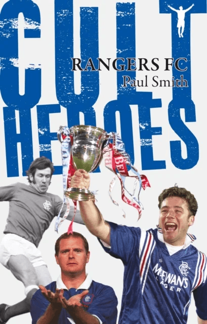 Rangers Cult Heroes av Paul Smith