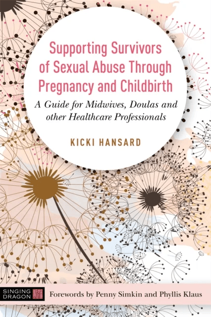 Supporting Survivors of Sexual Abuse Through Pregnancy and Childbirth av Kicki Hansard