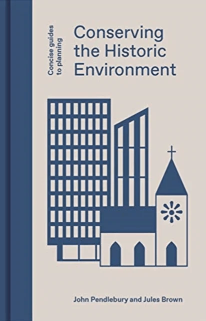 Conserving the Historic Environment av John Pendlebury, Jules Brown