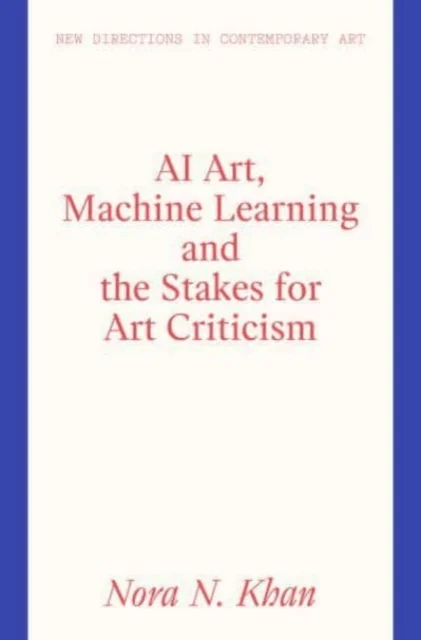 AI Art and the Stakes for Art Criticism av Nora N. Khan